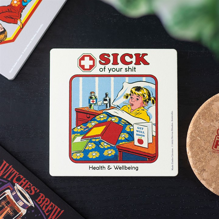 Sick of Your Shit Coaster by Steven Rhodes N/A